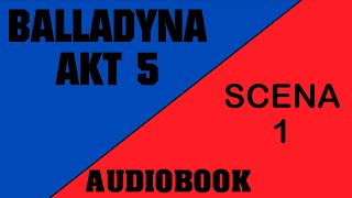 Audiobook Balladyna  Akt 5  Scena 1 [upl. by Clive]