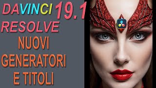 Davinci Resolve 191  NUOVI GENERATORI E SCRITTE [upl. by Idak]