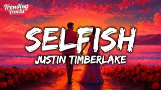 Justin Timberlake  Selfish Lyrics [upl. by Edik409]