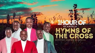 8HOUR OF HYMNS OF THE CROSS MEDITATION by EHOVAH SHALOM ACAPELLA [upl. by Sparks]