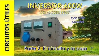 Inversor 12 a 220V 600W Parte 2 CIRCUITO Circuitos Útiles 14 [upl. by Harlan353]