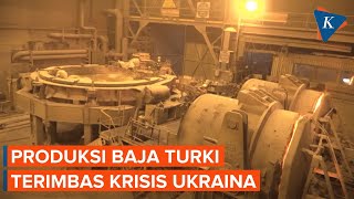 Biaya Produksi Baja di Turki Telah Meningkat Tajam Sejak Pecahnya Krisis Ukraina [upl. by Mackey]