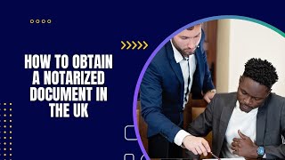 How to Obtain a Notarized Document in the UK [upl. by Urian]