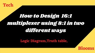 Design of 161 multiplexer using 81 multiplexer in two different ways  Tech blooms  dsd [upl. by Plossl348]