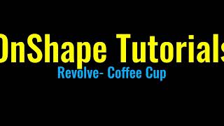 OnShape Tutorials Revolve Coffee Cup [upl. by Nnahsal]