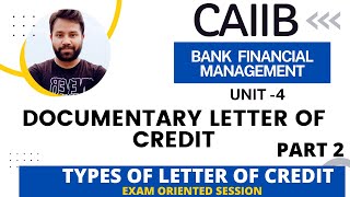 CAIIB EXAM  BFM  DOCUMENTARY LETTER OF CREDIT UNIT 4  PART 2  TYPES OF LETTER OF CREDIT [upl. by Cottle]