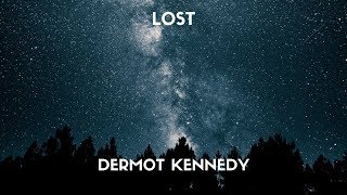 Dermot Kennedy  Lost Lyrics [upl. by Lednyk]