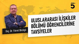 BeşdakikaTv  Doç Dr Fikret Birdişliden Uluslararası İlişkiler Öğrencilerine Tavsiyeler 9 [upl. by Joappa]