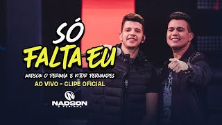 Nadson O Ferinha e Vitor Fernandes  Só Falta Eu Clipe Oficial [upl. by Haland]