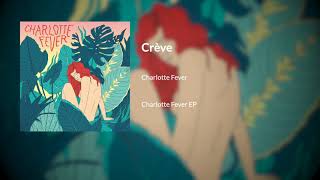 Charlotte Fever  Crève AUDIO [upl. by Dragon]