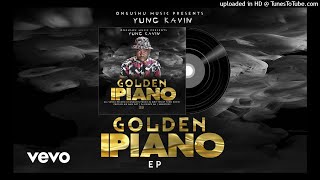 CheleteYung Kavin ft MIC The Menace GOLDEN IPIANO EP [upl. by Lehcear]