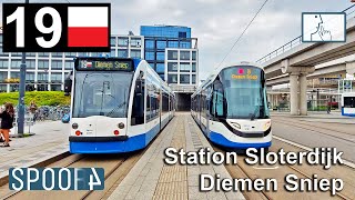 Cabinerit Tram 19 Amsterdam  Station Sloterdijk  Diemen Sniep Tram Drivers POV [upl. by Luciano]