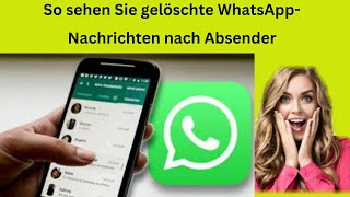 So sehen Sie gelöschte WhatsAppNachrichten nach Absender [upl. by Normak590]