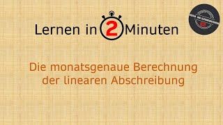 Lernen in 2 Minuten Die monatsgenaue Berechnung der linearen Abschreibung [upl. by Haceber954]