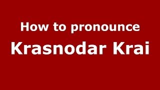 How to pronounce Krasnodar Krai RussianRussia  PronounceNamescom [upl. by Enert]