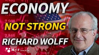 Is the US Economy Really Strong with Professor Richard Wolff [upl. by Hakilam]