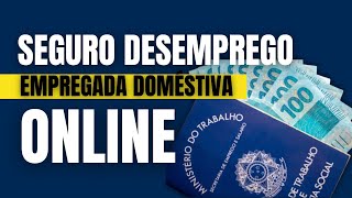 COMO DAR ENTRADA NO SEGURO DESEMPREGO ONLINE PARA EMPREGADA DOMÉSTICA 2024 [upl. by Brietta]