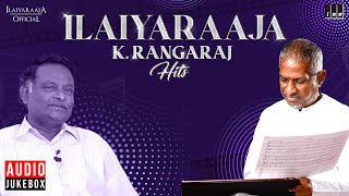 Ilaiyaraaja  K Rangaraj Hits Audio Jukebox  Director Series  Episode 11  Evergreen Tamil Songs [upl. by Adele]