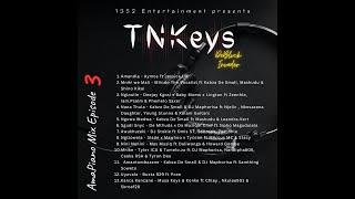 TNKeys AMAPIANO MIX EPISODE 3 [upl. by Reniar580]