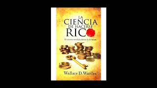 La Ciencia De Hacerse Rico  Wallace D Wattles [upl. by Nynahs]