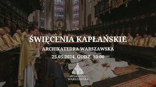 Święcenia prezbiteratu 25052024 Archikatedra Warszawska [upl. by Nimzzaj985]