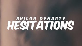 HESITATIONS  Shiloh Dynasty  Lyrics [upl. by Nahamas]