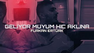 Furkan Ertürk  Geliyor muyum hiç aklına  Prod Serhat demir [upl. by Aseel]