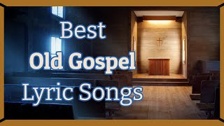 Best Old Gospel Lyric Music  Mix of gospel songs  Includes lots of images that bring song to life [upl. by Ayak]