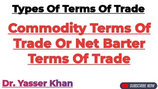 Commodity Terms Of Trade  Net Barter Terms Of Trade  Terms Of Trade  International Trade  CUET [upl. by Noorah648]