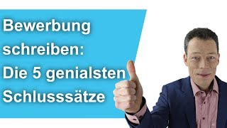 Bewerbung schreiben Die 5 genialsten Schlusssätze Anschreiben Bewerbung Beispiel Muster Wehrle [upl. by Finkelstein753]