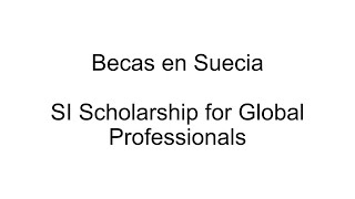 Becas en Suecia  SI Scholarship for Global Professionals [upl. by Urdna]