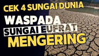 WASPADA SUNGAI EUFRAT MENGERING 4 SUNGAI BESAR DUNIA [upl. by Rephotsirhc]