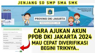 Cara ajukan akun PPDB DKI Jakarta 2024  Jenjang SD SMP SMA SMK [upl. by Wescott785]