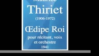 Maurice Thiriet 19061972  Œdipe Roi pour récitant soli chœur et orchestre 1941 [upl. by Adalai150]