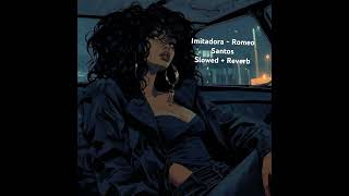 Imitadora Slowed  Reverb Full on Channel music spanish romeosantos slowed reverb [upl. by Griselda427]