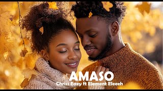 AMASO By Chriss Eazy Ft Element Eleeeh  Official Video  2024 [upl. by Quartet]