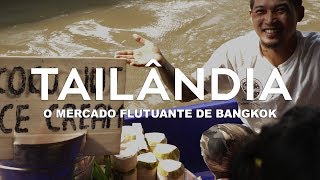 O mercado flutuante de Bangkok  Tailândia l Ep3 [upl. by Ardnaeed]