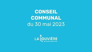 Conseil communal du 30 mai 2023 [upl. by Nasas]