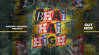 BHAI HAI HIGH  RAVATOR  PARADOX  PINNOCIO  OFFICIAL MUSIC VIDEO [upl. by Rocca]