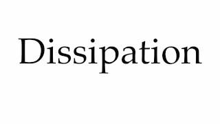 How to Pronounce Dissipation [upl. by Dumanian]