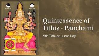 Quintessence of Tithis  Panchami 5th Tithi or Lunar Day [upl. by Lourdes690]