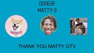 DOGEGF MATTY G THANK YOU VIDEO  DOGEGF DogeGF KindGestures MATTYGTV [upl. by Lette210]