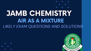 JAMB Chemistry 2025 EP 125 Air As a Mixture  Likely Exam Questions amp Solutions [upl. by Demodena]