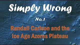 Randall Carlsons evidence for the Azores Plateau being Atlantis is    bad Simply Wrong No 1 [upl. by Nipha]