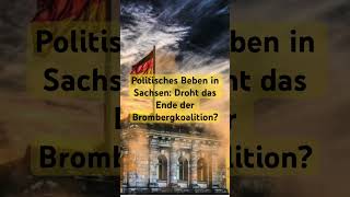 Politisches Beben in Sachsen Droht das Ende der Brombergkoalition [upl. by Sevy]