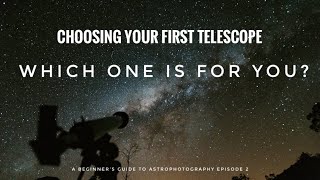 YOUR FIRST TELESCOPE Which is best for YOU Beginners Guide to Astrophotography Ep 2 [upl. by Nairdna]