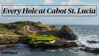 Every Hole at Point Hardy Golf Club at Cabot Saint Lucia  Golf Digest [upl. by Ecadnak932]