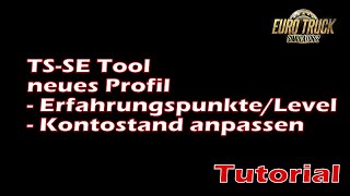 ETS2 Tutorial TS SE Tool zum Anpassen von Kontostand und Level bzw Erfahrungspunkte [upl. by Lindner]