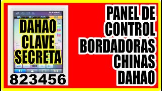 Bordadoras CHINAS PANEL DE CONTROL DAHAO  CLAVE SECRETA CONFIGURACIÓN AVANZADA  Password Dahao [upl. by Cherida81]