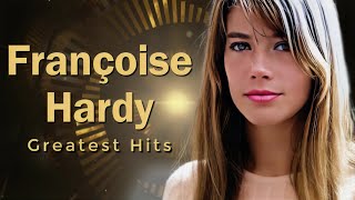 Françoise Hardy Greatest Hits  RIP 1944  2024 [upl. by Zulch]